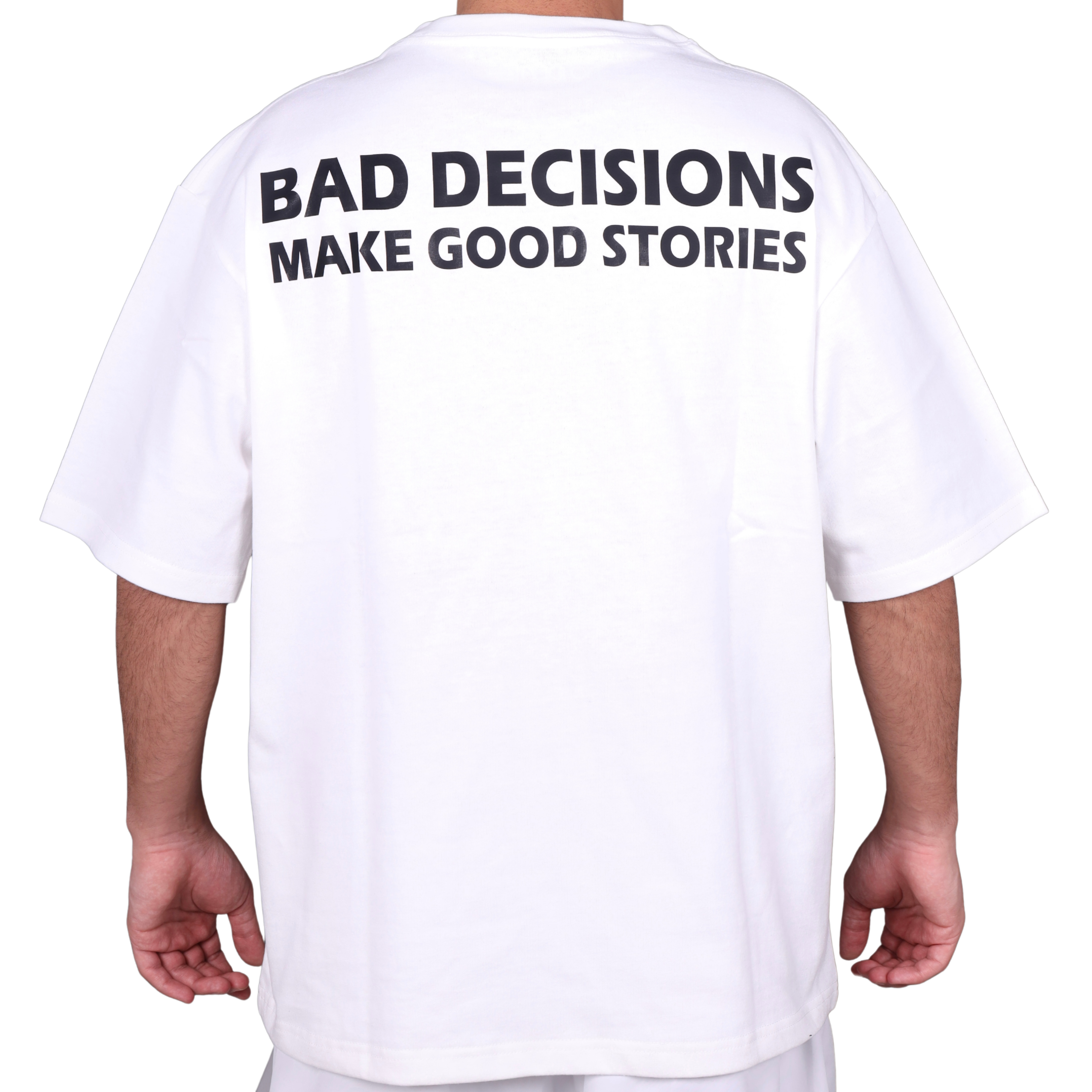 BAD DECISIONS MAKE GOOD STORIES