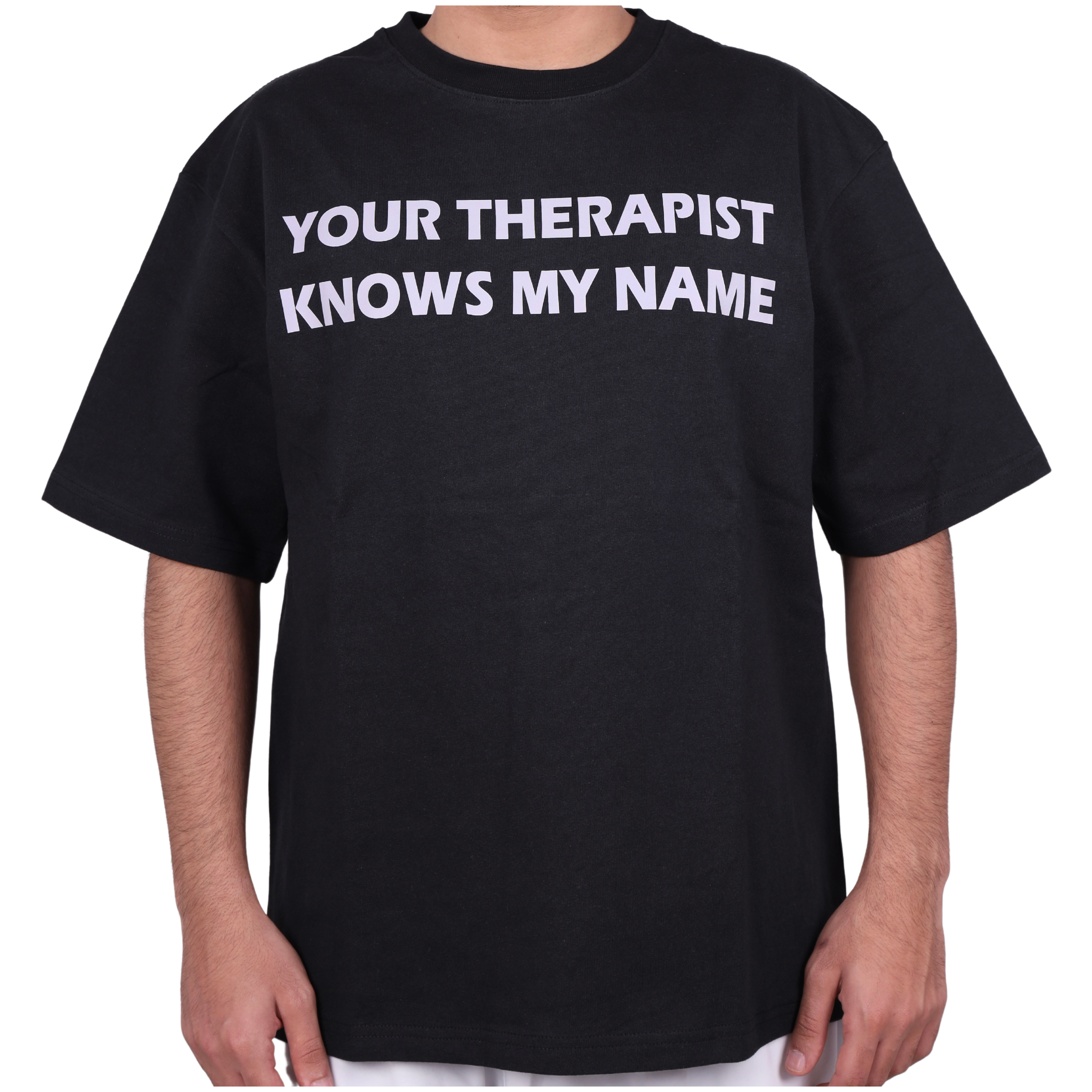 YOUR THERAPIST KNOWS MY NAME
